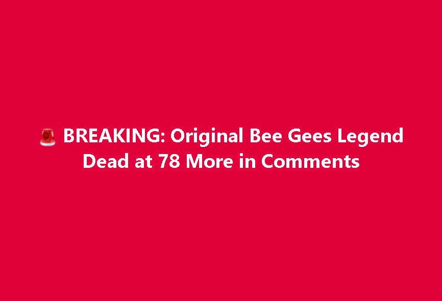 🚨 BREAKING: Original Bee Gees Legend Dead at 78 More in Comments